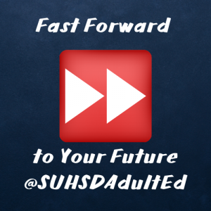 Fast Forward to Your Future with SUHSD Adult Education