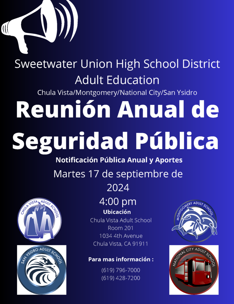 **Spanish Translation:**

Reunión anual de seguridad pública que se llevará a cabo el martes 17 de septiembre de 2024 a las 4:00 p.m. en la Escuela para Adultos de Chula Vista en el salón 201. Esta reunión es para notificación e información pública.